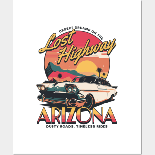 Lost Highway - Arizona - Dusty Roads Timeless Rides Posters and Art